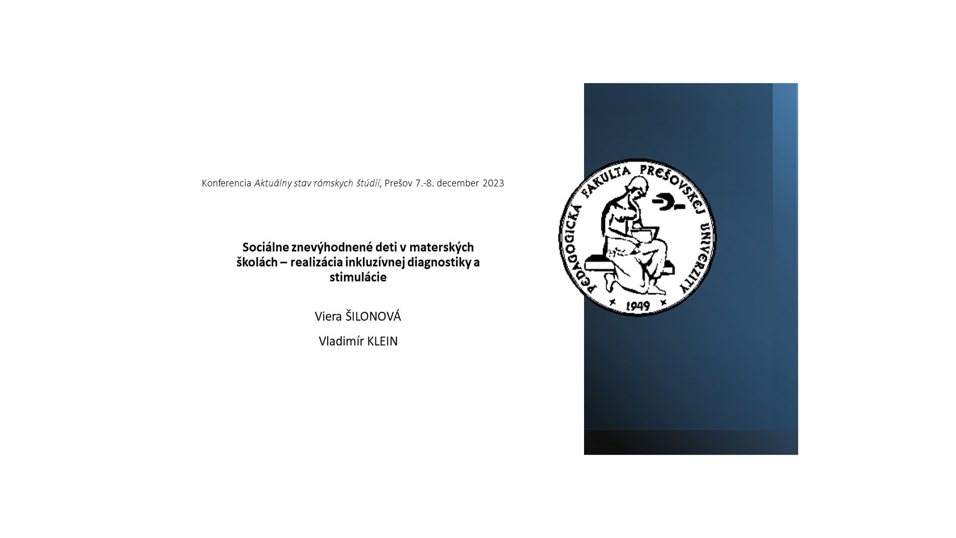 prof. PaedDr. Vladimír Klein, PhD., PhDr. Viera Šilonová, PhD.: Socijalno čore čhavore andro cikne školi – e inkluzivno dijagnostika the e stimulacija, lengri implementacija.
