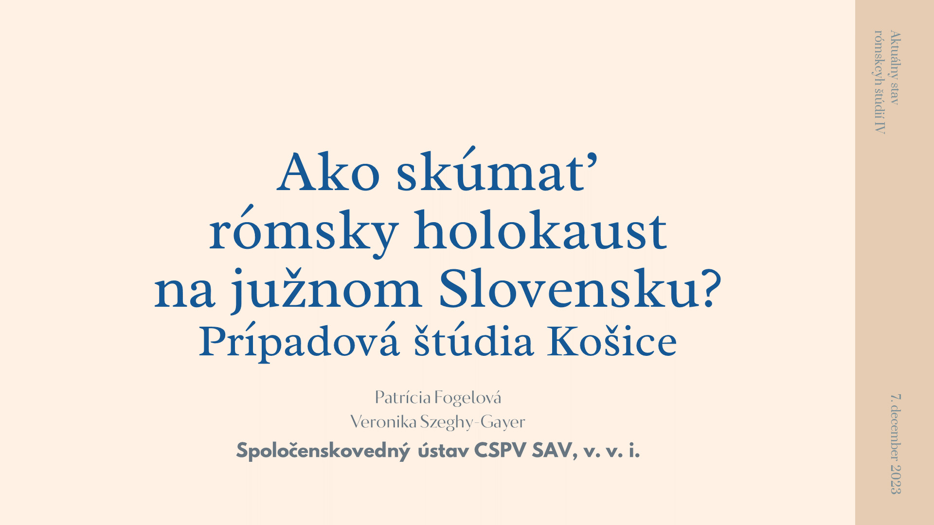 Mgr. Patrícia Fogelová, PhD., Veronika Szeghy-Gayer, PhD.: Sar te rodel pal o holokaust andre teluňi Slovakija? E pripadovo študija pal o Košice