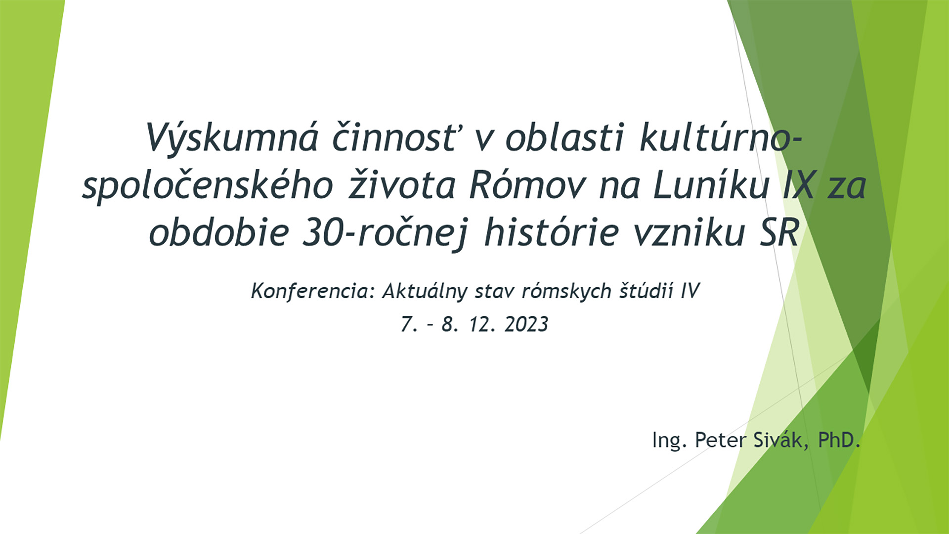 Ing. Peter Sivák, PhD.: O rodipen pal o kulturno u khetaňibnaskro dživipen le Romengro po Luník IX. prekal o 30 berša historija e Slovaťiko republikakri