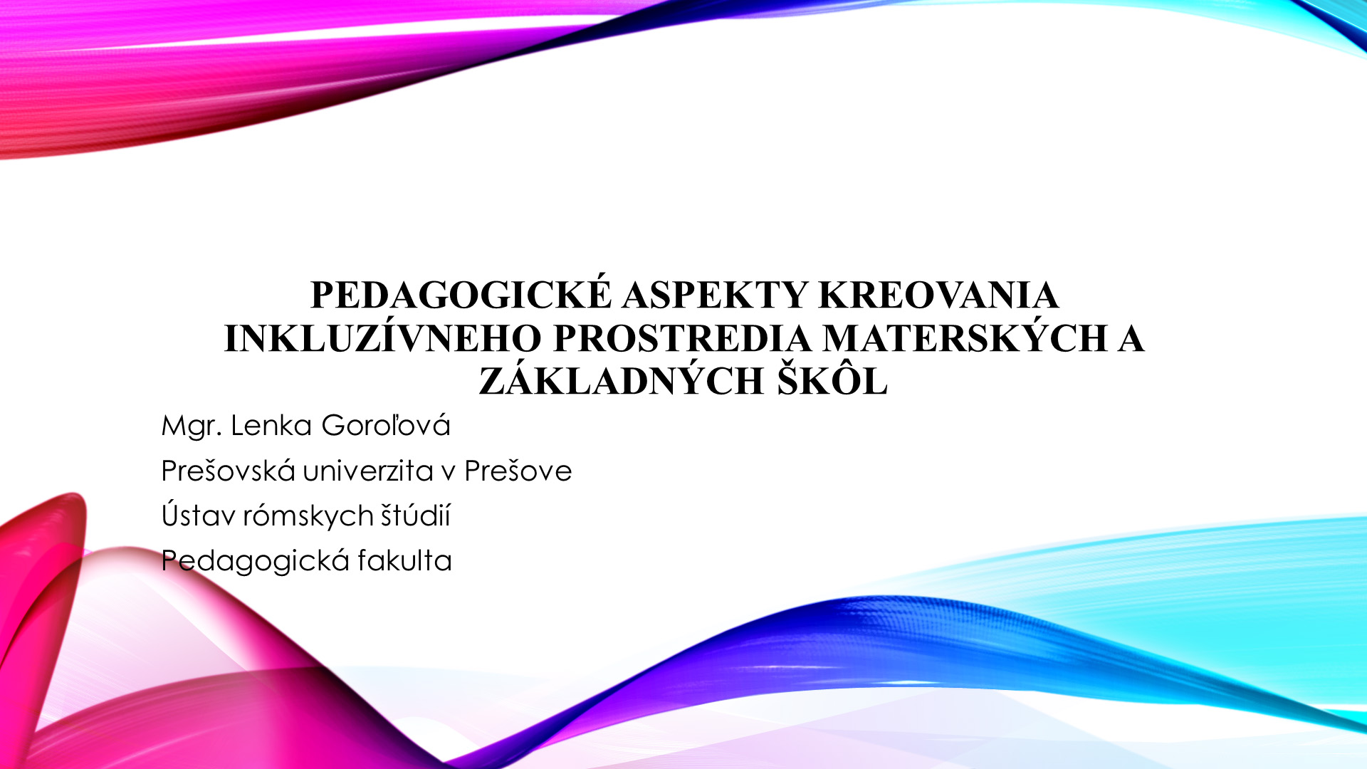 Mgr. Lenka Goroľová: O sikhavibnaskre aspekta sar te kerel e inkluzivno atmosfera andro cikne the zakladna školi